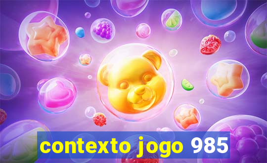 contexto jogo 985