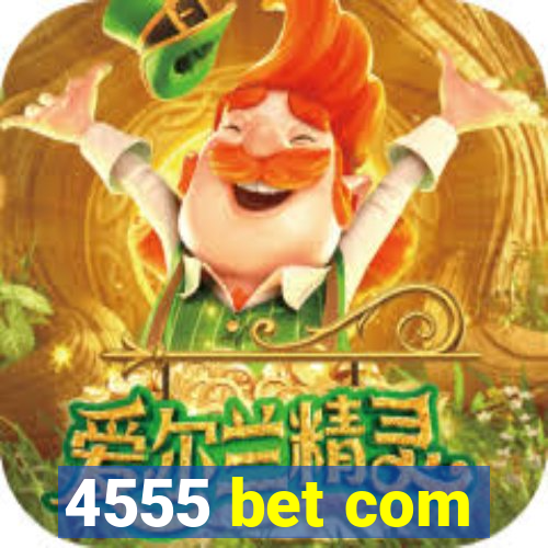 4555 bet com