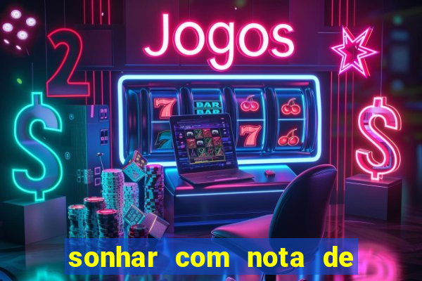 sonhar com nota de 50 reais no jogo do bicho