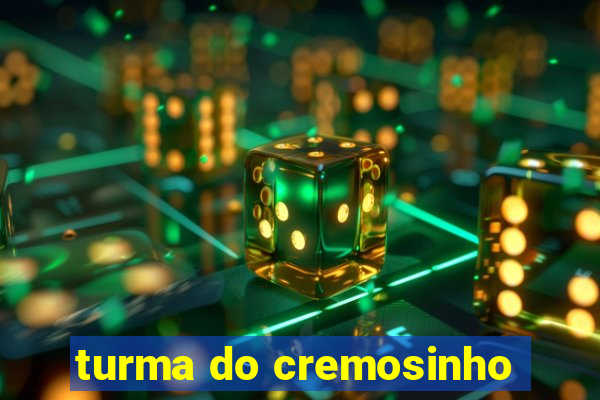 turma do cremosinho