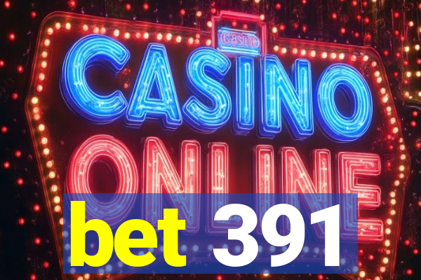 bet 391