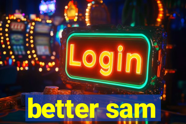 better sam