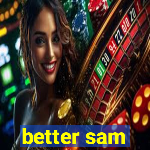 better sam