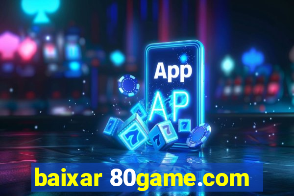 baixar 80game.com