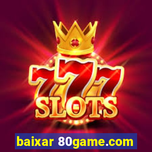 baixar 80game.com