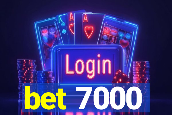 bet 7000