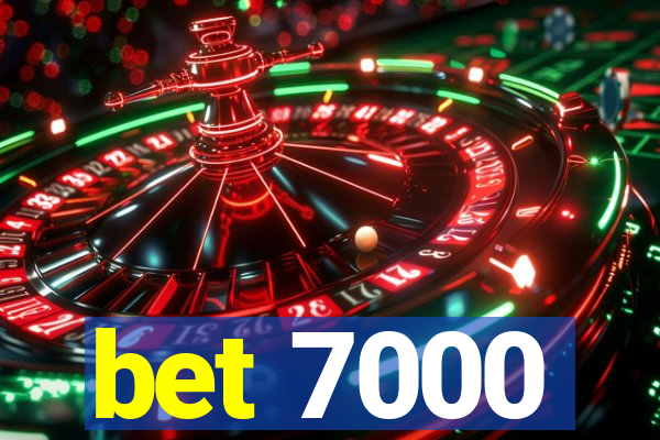 bet 7000