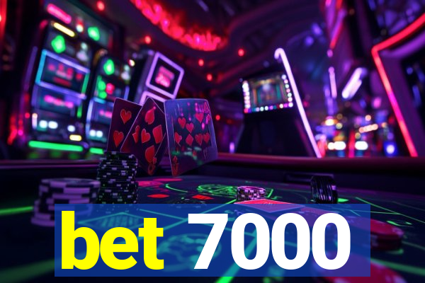 bet 7000