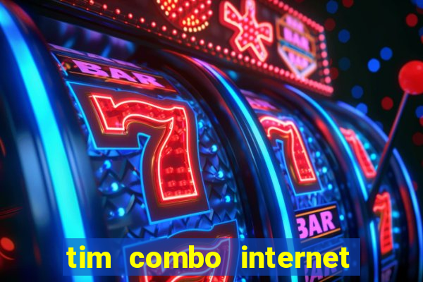 tim combo internet e celular