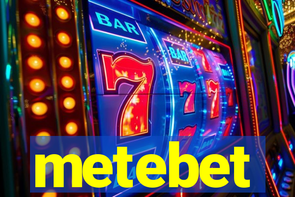 metebet