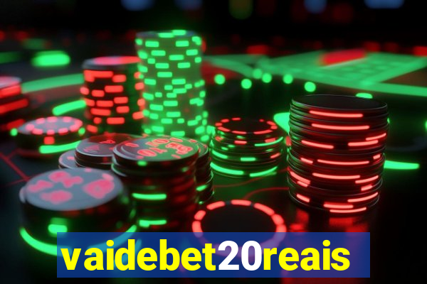 vaidebet20reais