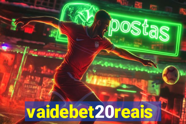 vaidebet20reais