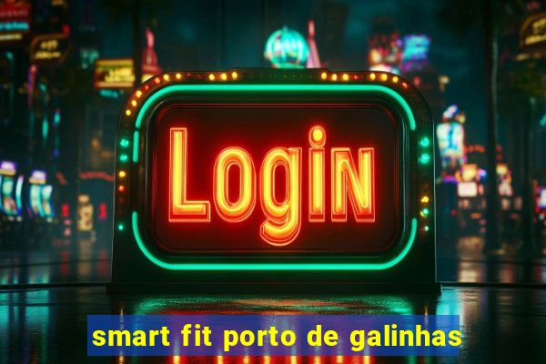 smart fit porto de galinhas