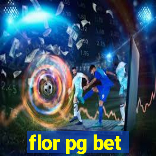 flor pg bet