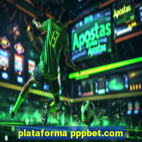 plataforma pppbet.com