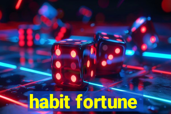 habit fortune