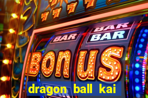 dragon ball kai legendado download