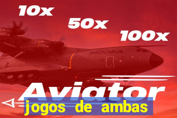 jogos de ambas marcam para hoje