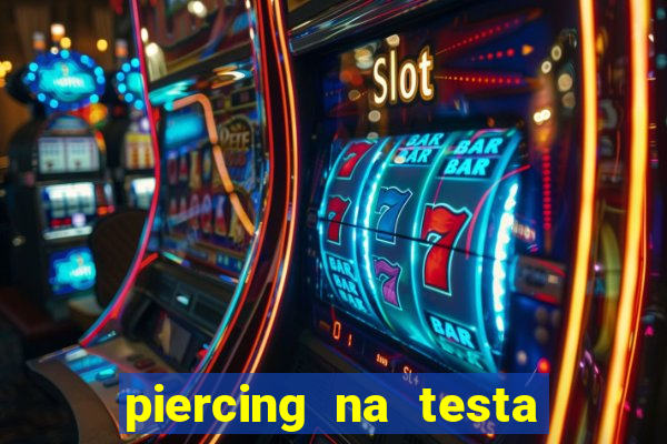 piercing na testa de baixo
