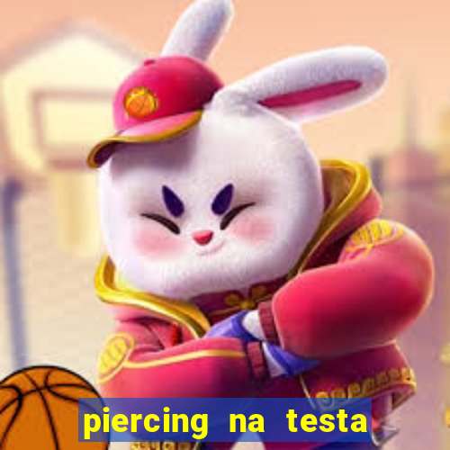 piercing na testa de baixo