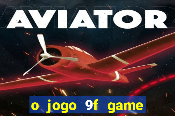 o jogo 9f game paga mesmo