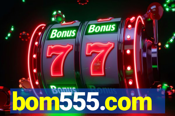 bom555.com plataforma de jogos