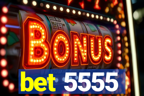 bet 5555
