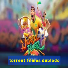 torrent filmes dublado