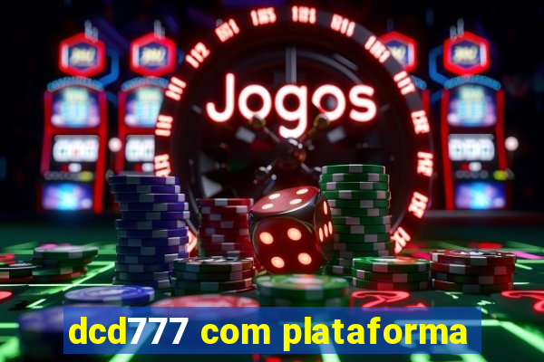 dcd777 com plataforma