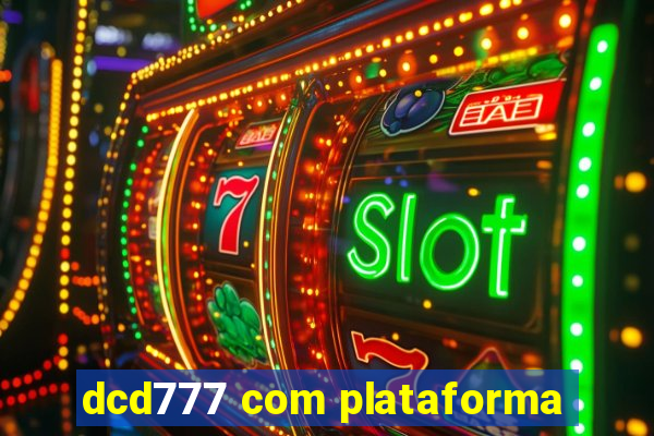 dcd777 com plataforma