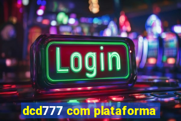 dcd777 com plataforma