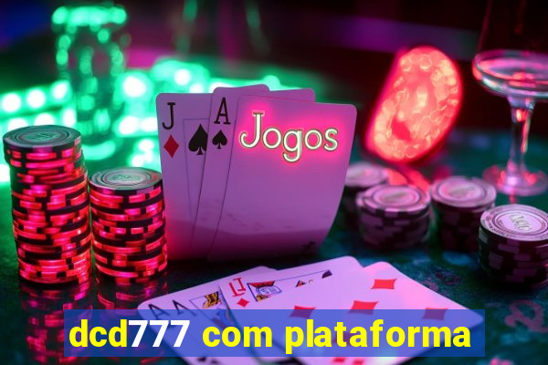 dcd777 com plataforma