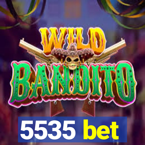 5535 bet