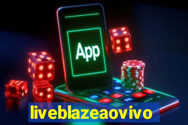 liveblazeaovivo