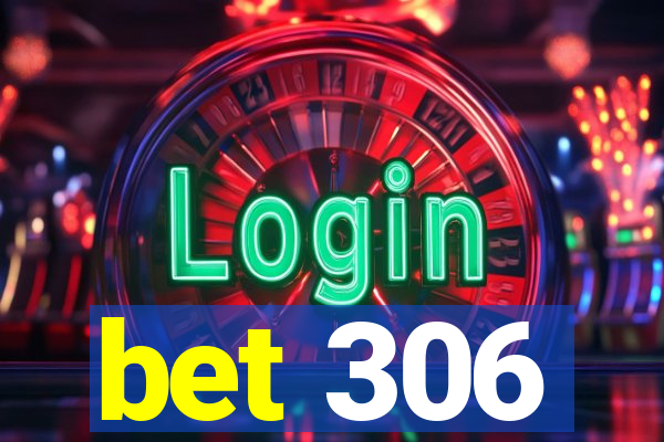 bet 306