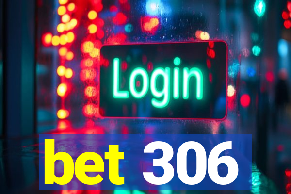 bet 306