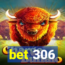 bet 306