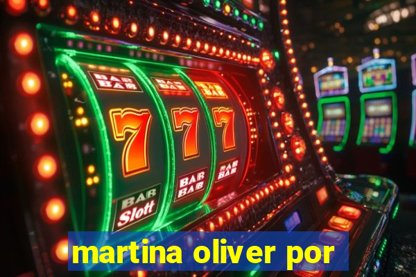 martina oliver por