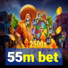 55m bet