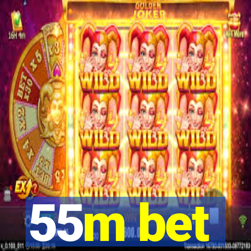 55m bet