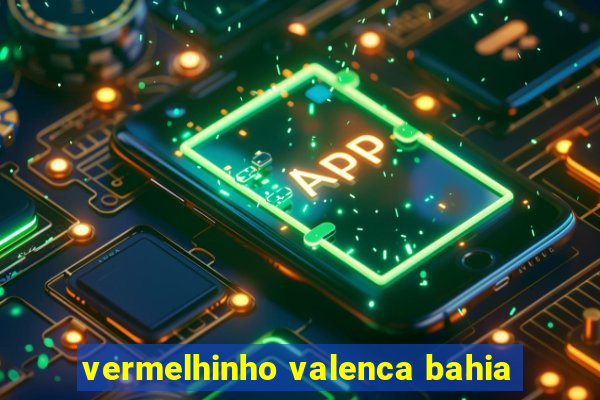 vermelhinho valenca bahia