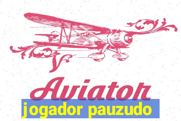 jogador pauzudo