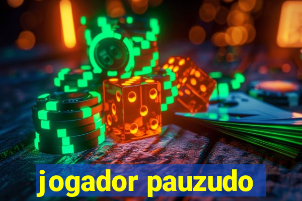 jogador pauzudo
