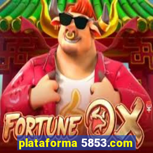 plataforma 5853.com