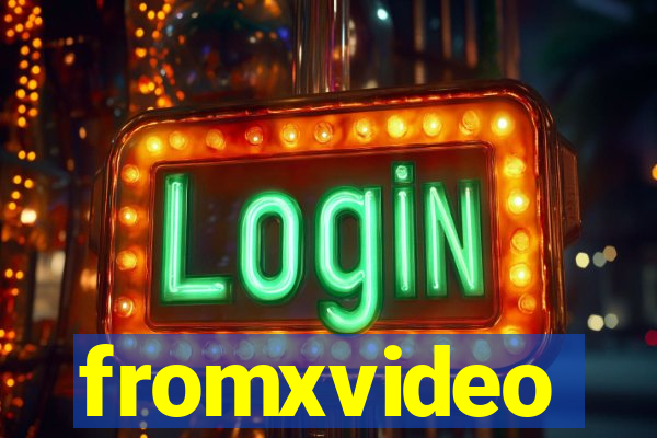 fromxvideo