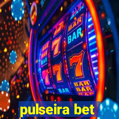 pulseira bet