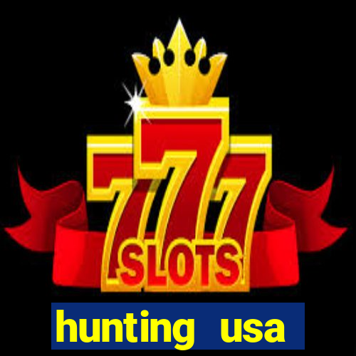 hunting usa dinheiro infinito