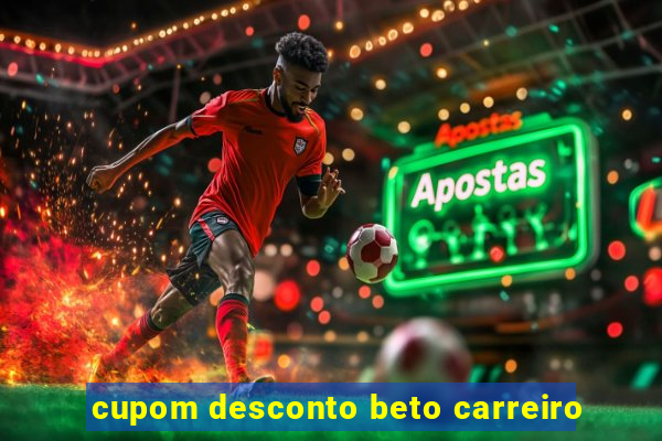 cupom desconto beto carreiro
