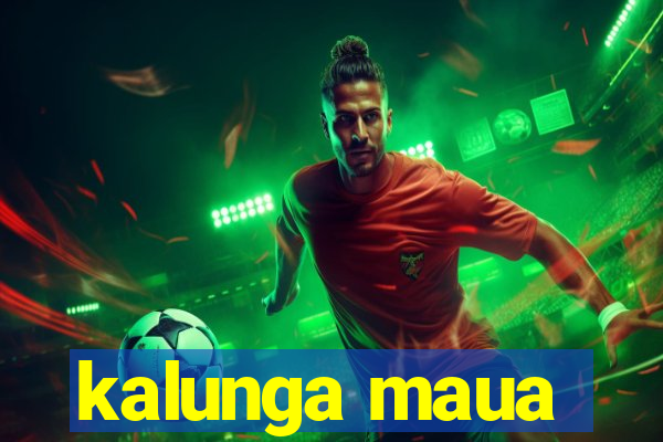 kalunga maua