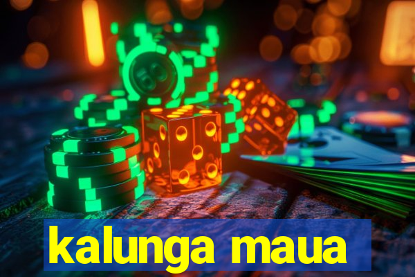 kalunga maua